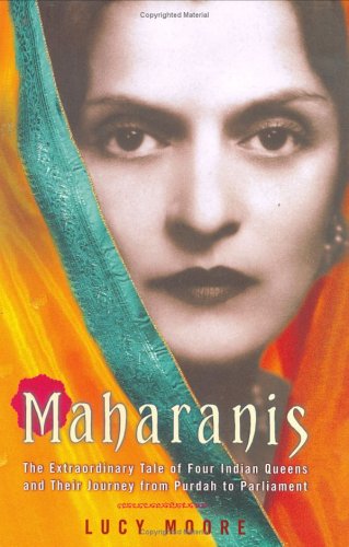 cover image MAHARANIS: The Extraordinary Tale of Four Indian Queens and Their Journey from Purdah to Parliament