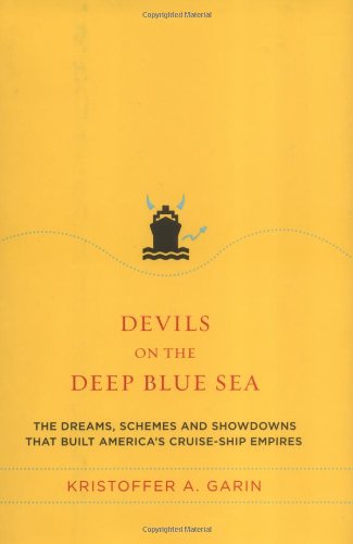 cover image Devils on the Deep Blue Sea: The Dreams, Schemes and Showdowns That Built America's Cruise-Ship Empires