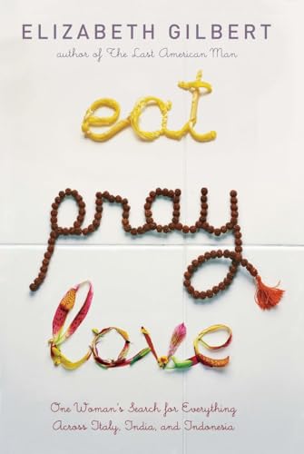cover image Eat, Pray, Love: One Woman's Search for Everything Across Italy, India, and Indonesia