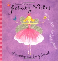 Felicity Wishes Friendship and Fairyschool
