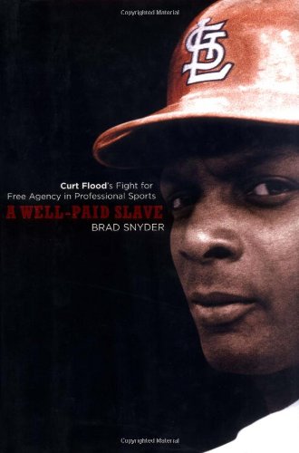cover image A Well-Paid Slave: Curt Flood's Fight for Free Agency in Professional Sports
