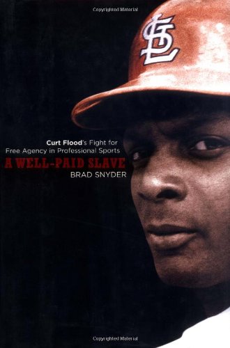 cover image A Well-Paid Slave: Curt Flood's Fight for Free Agency in Professional Sports