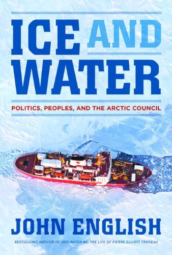 cover image Ice and Water: Politics, Peoples and the Arctic Council