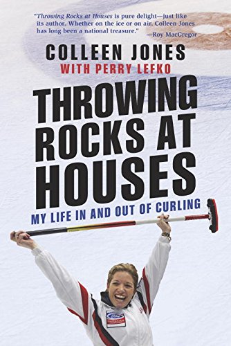 cover image Throwing Rocks at Houses: My Life in and out of Curling