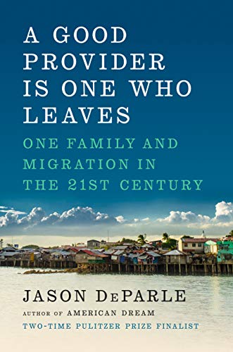 cover image A Good Provider Is One Who Leaves: One Family and Migration in the 21st Century