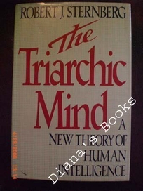 The Triarchic Mind: 2a New Theory of Human Intelligence