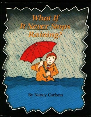 cover image What If It Never Stops Raining?: 9