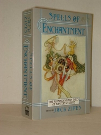 Spells of Enchantment: 2the Wondrous Fairy Tales of Western Culture