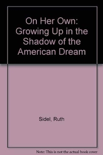 On Her Own: 2growing Up in the Shadow of the American Dream