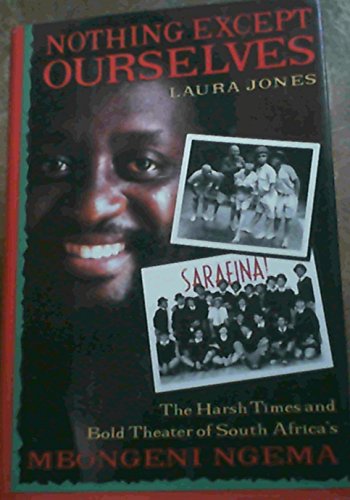 cover image Nothing Except Ourselves: 2the Harsh Times and Bold Theater of South Africa's Mbongeni Ngema