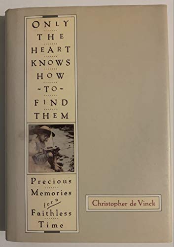 cover image Only the Heart Knows How to Find Them: 2precious Memories for a Faithless Time