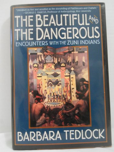 cover image The Beautiful and the Dangerous: 2dialogues with the Zuni Indians