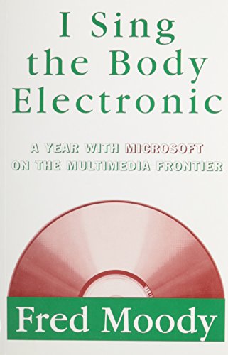 cover image I Sing the Body Electronic: 8a Year with Microsoft on the Multimedia Frontier