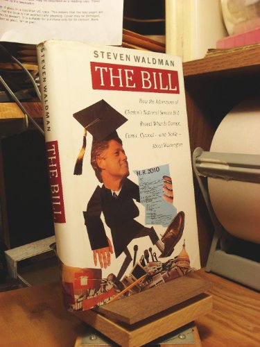 cover image The Bill: 2how the Adventures of Clinton's National Service Bill Reveal What Is Corrup