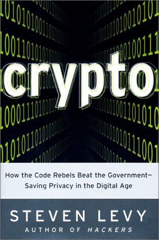 cover image Crypto: When the Code Rebels Beat the Government--Saving Privacy in the Digital Age