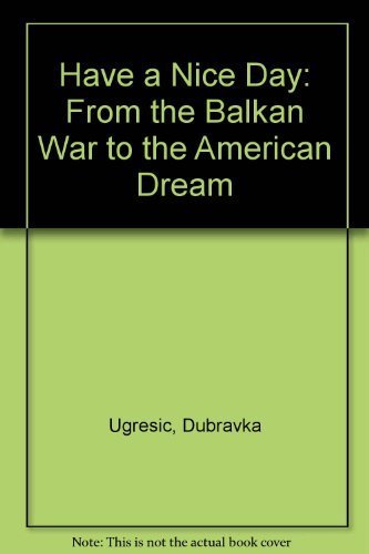 cover image Have a Nice Day: 2from the Balkan War to the American Dream