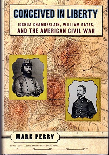 cover image Conceived in Liberty: 1joshua Chamberlin, William Oates, and the American Civil War
