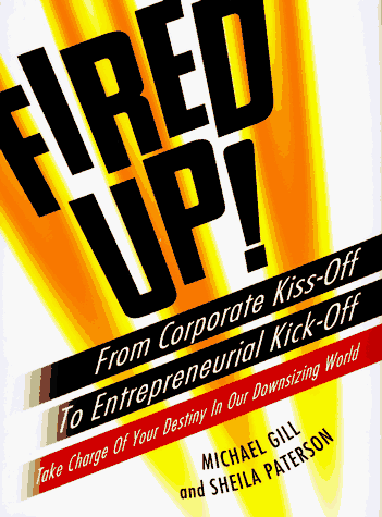 cover image Fired Up!: From Corporate Kiss Off Entrepreneurial Kick Off Take Charge Your Destiny Our Do