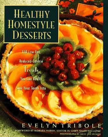 cover image Healthy Homestyle Desserts: 150 Fabulous Treats with a Fraction of the Fat and Calories