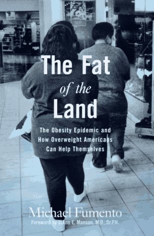 cover image The Fat of the Land: The Obesity Epidemic and How Overweight Americans Can Help Themselves