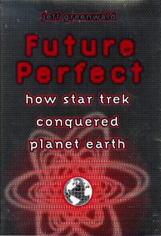 cover image Future Perfect: 1the Global Impact of Star Trek