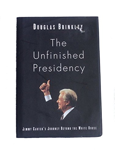 cover image The Unfinished Presidency: Jimmy Carter's Quest for Global Peace