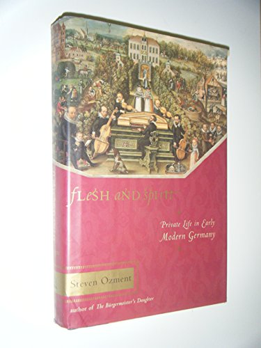 cover image Flesh and Spirit: Private Life in Early Modern Germany