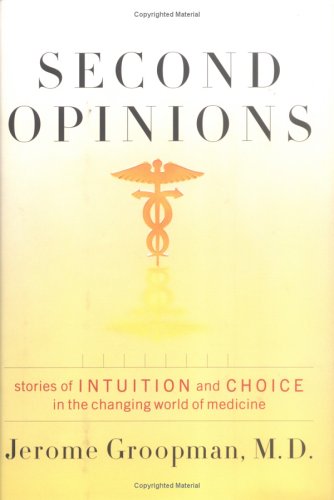 cover image Second Opinions: Stories of Intuition and Choice in the Changing World of Medicine