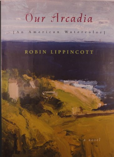 cover image OUR ARCADIA: An American Watercolor