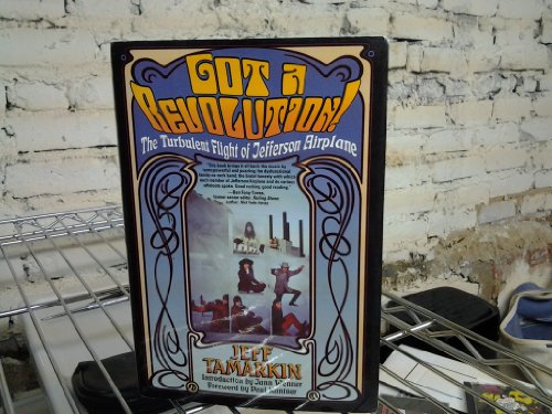 cover image GOT A REVOLUTION!: The Turbulent Flight of Jefferson Airplane