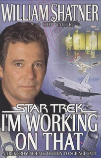 I'M WORKING ON THAT: A Trek from Science Fiction to Science Fact