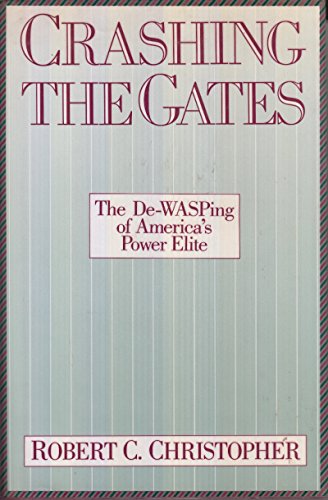 cover image Crashing the Gates: The de-Wasping of America's Power Elite