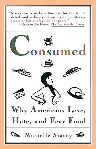 cover image Consumed: Why Americans Love, Hate, and Fear Food