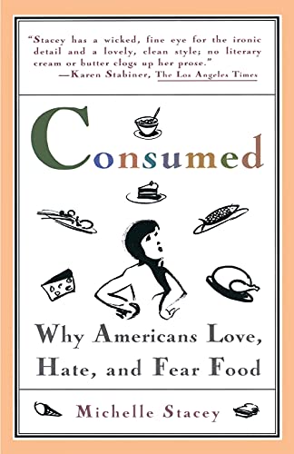 cover image Consumed: Why Americans Love, Hate, and Fear Food