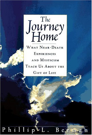 cover image The Journey Home: What Near-Death Experiences and Mysticism Teach Us about the Meaning of Life and Living