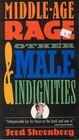 cover image Middle Age Rage... & Other Male Indignities