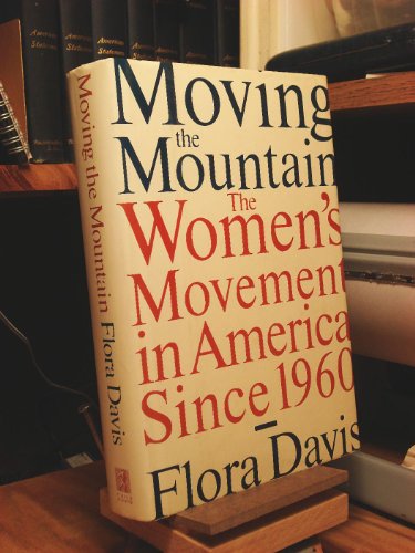 cover image Moving the Mountain: The Women's Movement in America Since 1960