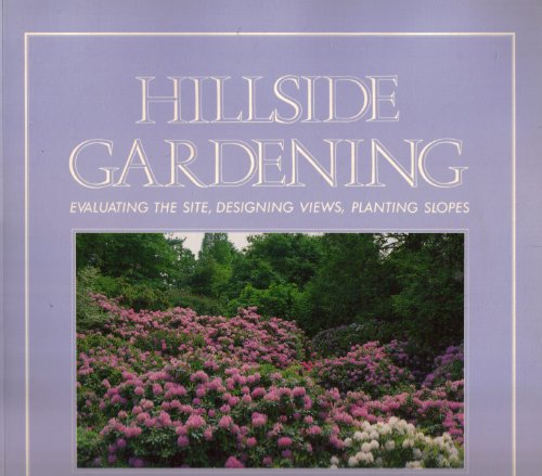 cover image Hillside Gardening: Evaluating the Site, Designing Views, Planting Slopes