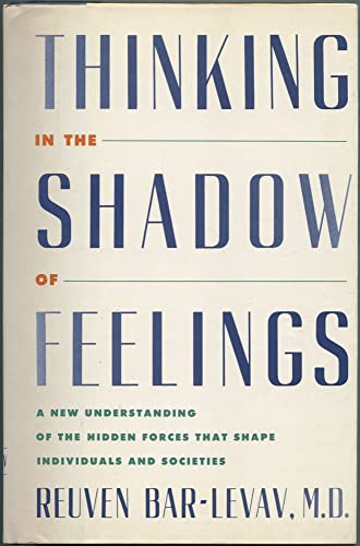 cover image Thinking in the Shadow of Feelings: A New Understanding of the Hidden Forces That Shape Individuals and Societies