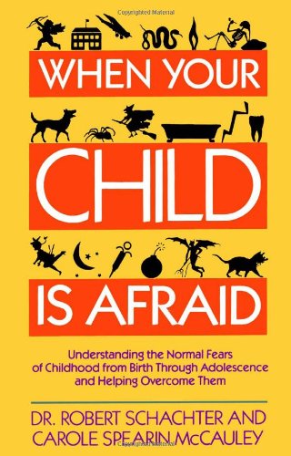 cover image When Your Child is Afraid: Understanding the Normal Fears of Childhood from Birth Through Adolescence and Helping Overcome Them