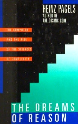 cover image The Dreams of Reason: The Computer and the Rise of the Sciences of Complexity