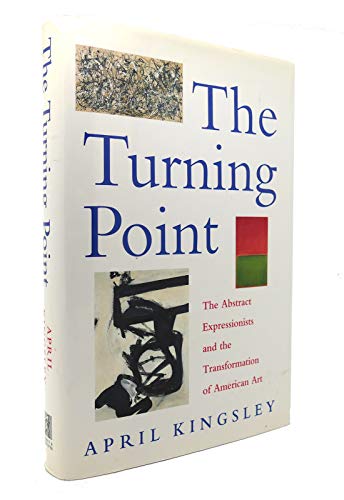 cover image The Turning Point: The Abstract Expressionists and the Transformation of American Art