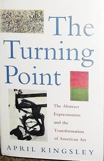 The Turning Point: The Abstract Expressionists and the Transformation of American Art