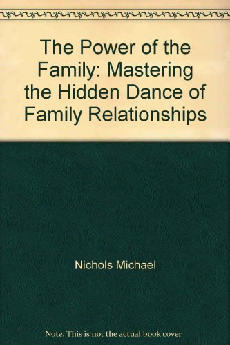 cover image The Power of the Family: Mastering the Hidden Dance of Family Relationships