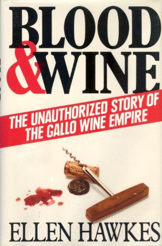cover image Blood and Wine: Unauthorized Story of the Gallo Wine Empire