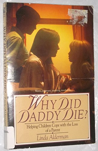 cover image Why Did Daddy Die?: Helping Children Cope with the Loss of a Parent
