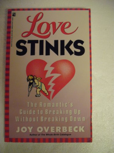 cover image Love Stinks: The Romantic's Guide to Breaking Up Without Breaking Down