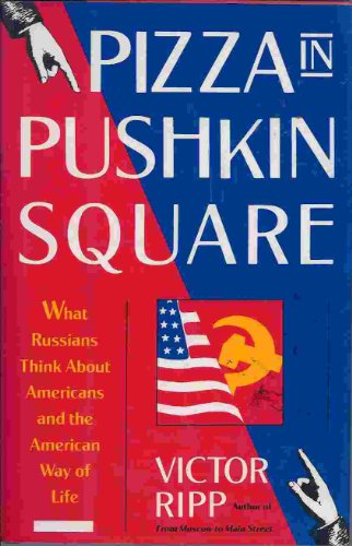 cover image Pizza in Pushkin Square: What Russians Think about Americans and the American Way of Life