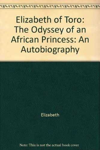 cover image Elizabeth of Toro: The Odyssey of an African Princess: An Autobiography
