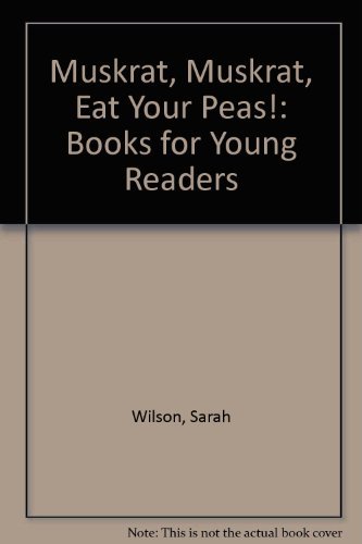 cover image Muskrat, Muskrat, Eat Your Peas!